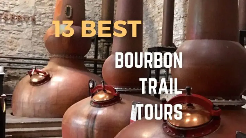 13 best bourbon trail tours: a regional travel guide to kentucky’s distilleries
