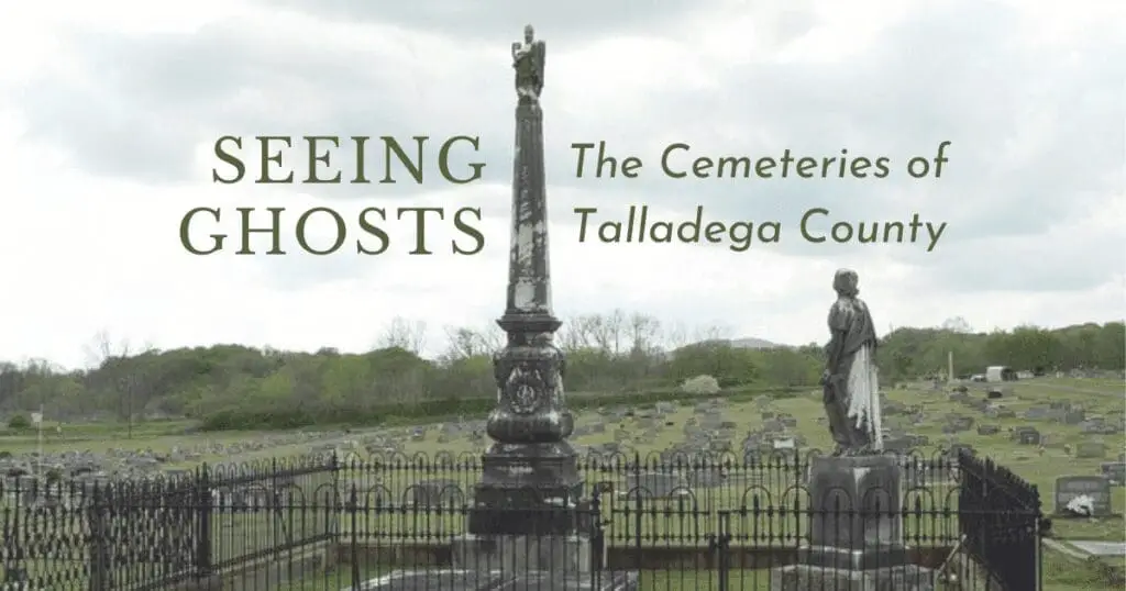 Seeing ghosts the cemeteries of talladega county